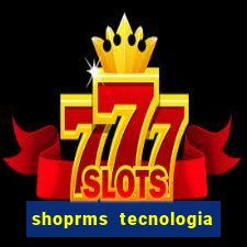 shoprms tecnologia e serviços ltda jogos